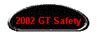 2002 GT Safety