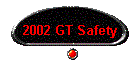 2002 GT Safety